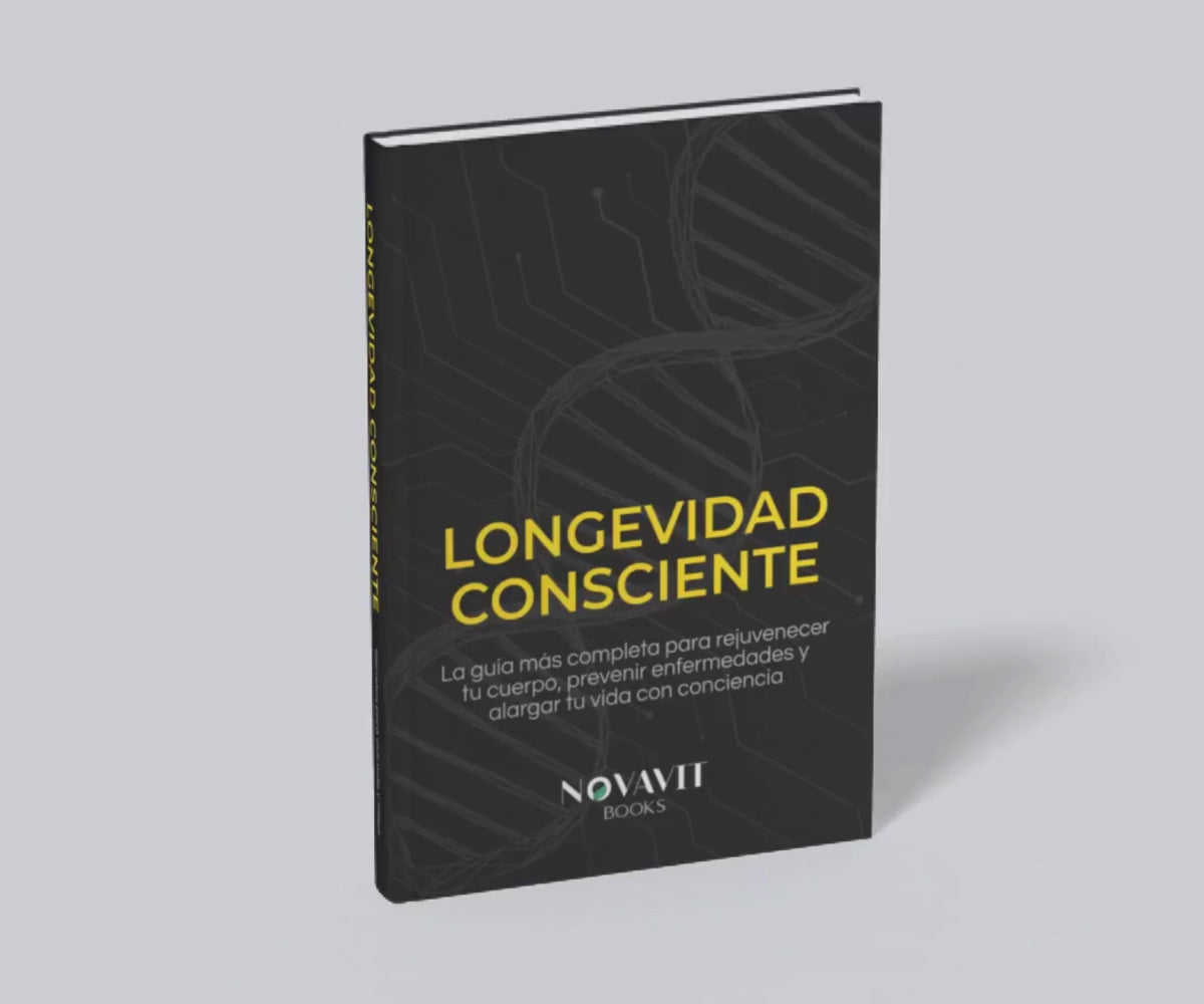 LONGEVIDAD CONSCIENTE: La guía más completa para rejuvenecer tu cuerpo, prevenir enfermedades y alargar tu vida con conciencia